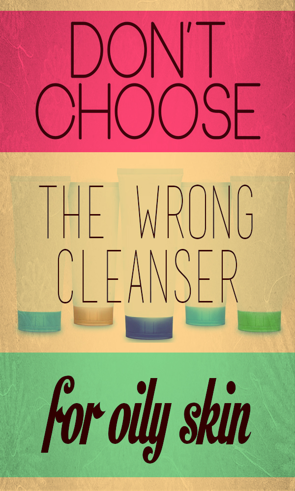 Top 5 Best Cleansers For Oily Skin